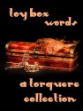 Toy Box: Words - M. Rode, Misa Izanaki, A. Leigh Jones, C.B. Potts