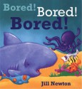 Bored! Bored! Bored! - Jill Newton