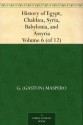 History of Egypt, Chaldæa, Syria, Babylonia, and Assyria, Volume 6 (of 12) - G. (Gaston) Maspero