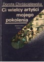 Ci wielcy artyści mojego pokolenia - Dorota Chróścielewska