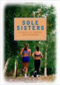 Sole Sisters: Stories of Women and Running - Susan Warner, Jennifer Lin