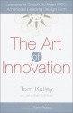 The Art of Innovation: Lessons in Creativity from IDEO, America's Leading Design Firm - Thomas Kelley, Jonathan Littman, Tom Peters