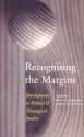 Recognising the Margins: Developments in Biblical and Theological Studies - Werner Jeanrond, Werner G. Jeanrond