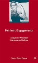 Feminist Engagements: Forays into American Literature and Culture - Shelley Fisher Fishkin