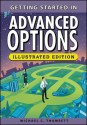 Getting Started in Advanced Options, an Illustrated Guide - Michael C. Thomsett