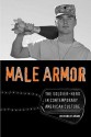 Male Armor: The Soldier-Hero in Contemporary American Culture - Jon Robert Adams