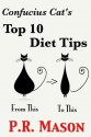 Confucius Cat's Top 10 Diet Tips: Includes Bonus Belly Flattening Secret - P.R. Mason