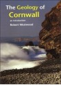 Geology of Cornwall: An Introduction - Robert Westwood