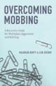 Overcoming Mobbing: A Recovery Guide for Workplace Aggression and Bullying - Maureen Duffy, Len Sperry