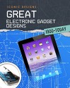 Great Electronic Gadget Designs 1900 - Today (Iconic Designs) - Ian Graham