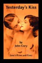 Yesterday's Kiss: Love's Prose and Cons - JOHN CORY