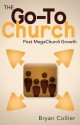 The Go-To Church: Post MegaChurch Growth - Bryan Collier