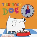 Tick Tock Dog (A Tell a Time Book) - Emma Dodd