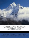 Greek and Roman Mythology - Hermann Steuding, Karl Pomeroy Harrington, Herbert Cushing Tolman