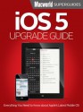 iOS 5 Upgrade Guide (Macworld Superguides) - Macworld Editors