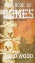 The Book of Bones: A Bones Bonebrake Adventure (Bones Bonebrake Adventures) (Volume 2) - David Wood