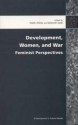 Development, Women, and War: Feminist Perspectives - Haleh Afshar