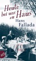 Heute bei uns zu Haus: Ein anderes Buch. Erfahrenes und Erfundenes (Fallada) - Hans Fallada