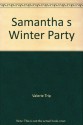 Samantha s Winter Party - Valerie Trip