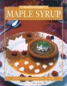 Maple Syrup: Recipes from Canada's Best Chefs from Coast to Coast - Elaine Elliot