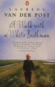 A Walk With A White Bushman (Vintage Classics) - Laurens van der Post