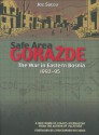 Safe Area Gorazde : The War in Eastern Bosnia 1992-1995 - Joe Sacco