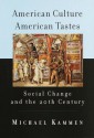 American Culture, American Tastes: Social Change and the 20th Century - Michael Kammen