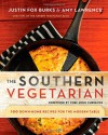 The Southern Vegetarian Cookbook: 100 Down-Home Recipes for the Modern Table - Justin Burks, Amy Lawrence