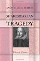 Shakespearean Tragedy: Lectures On Hamlet, Othello, King Lear, Macbeth - Andrew Bradley