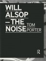 Will Alsop: The Noise - Tom Porter