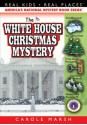 The White House Christmas Mystery ((Real Kids, Real Places)) - Carole Marsh