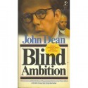 Blind Ambition: The White House Years - John W. Dean