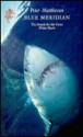 Blue Meridian: The Search for the Great White Shark - Peter Matthiessen