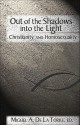 Out of the Shadows, Into the Light: Christianity and Homosexuality - Miguel A. De La Torre, Marvin M. Ellison, Ken Stone, Irene Monroe, Mona West, Luis D. León, Larry Kent Graham, James Oraker, Janis Hahn