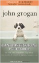 Cani pasticcioni e altre storie - John Grogan