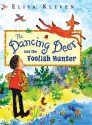 The Dancing Deer and the Foolish Hunter - Elisa Kleven