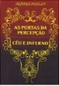 As Portas da Percepção / Céu e Inferno (Capa Mole) - Aldous Huxley