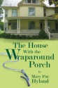 The House With the Wraparound Porch - Mary Pat Hyland