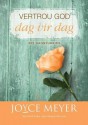 Vertrou God Dag Vir Dag: 365 Dagstukkies - Joyce Meyer