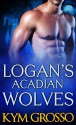 Logan's Acadian Wolves - Kym Grosso, Julie Roberts