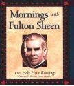 Mornings With Fulton Sheen: 120 Holy Hour Readings - Beverly Coney Heirich