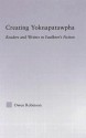 Creating Yoknapatawpha: Readers and Writers in Faulkner's Fiction - Owen Robinson