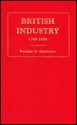 British Industry, 1700-1950 - Walther G. Hoffmann, William H. Chaloner, W.O. Henderson