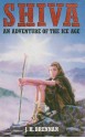 Shiva: An Adventure of the Ice Age - J.H. Brennan