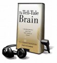 The Tell-Tale Brain: A Neuroscientist's Quest for What Makes Us Human - V.S. Ramachandran, David Drummond