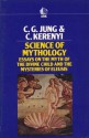 Science of Mythology: Essays on the Myth of the Divine Child and the Mysteries of Eleusis - C.G. Jung, Karl Kerényi