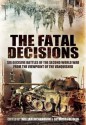 The Fatal Decisions - William Richardson, Seymour Freiden, Siegfried Westphal, Werner Kreipe, Günther Blumentritt, Fritz Bayerlein, Kurt Zeitzler, Bodo Zimmerman, Hasso-Eccard Freiherr von Manteuffel, S.L.A. Marshall, Constantine Fitzgibbon