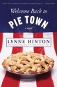 Welcome Back to Pie Town: A Novel - Lynne Hinton