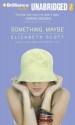 Something, Maybe - Elizabeth Scott, Ellen Grafton