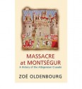 Massacre at Montségur: A History of the Albigensian Crusade - Zoé Oldenbourg